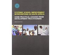 Systemic School Improvement Interventions In South Africa. Some Practical Lessons From Development Practioners