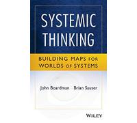 Systemic Thinking: Building Maps for Worlds of Systems