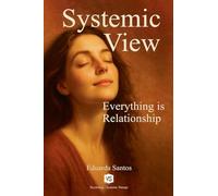 Systemic View - Everything is Relationship