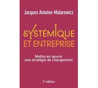 Systémique et entreprise - 3e édition: Mettre en oeuvre une stratégie de changement