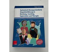 Systemisch-Lösungsorientierte Gesprächsführung In Beratung, Coaching, Supervision Und Therapie
