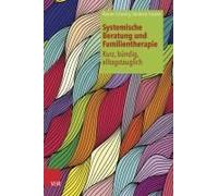 Systemische Beratung Und Familientherapie - Kurz, Bündig, Alltagstauglich