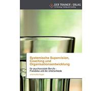 Systemische Supervision, Coaching Und Organisationsentwicklung