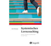 Systemisches Lerncoaching: Wissen, Modelle und Methoden für die Praxis