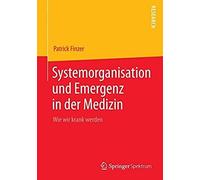 Systemorganisation Und Emergenz In Der Medizin