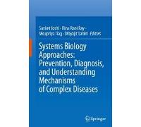 Systems Biology Approaches: Prevention, Diagnosis, And Understanding Mechanisms Of Complex Diseases