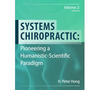 Systems Chiropractic: Pioneering a Humanistic-Scientific Paradigm. Volume 2: References