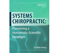 Systems Chiropractic: Pioneering a Humanistic-Scientific Paradigm. Volume 2: References