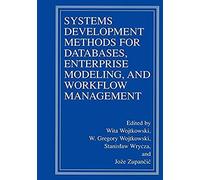 Systems Development Methods For Databases, Enterprise Modeling, And Workflow Management