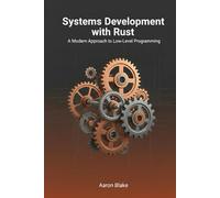 Systems Development with Rust: A Modern Approach to Low-Level Programming