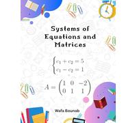 Systems of Equations and Matrices Workbook: A Complete Guide to Essential Linear Algebra Concepts