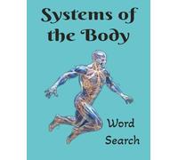 Systems of the Body Word Search: A comprehensive anatomy word search book featuring all eleven major body systems and over 6,600 medical terms.