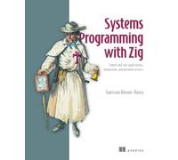 Systems Programming With Zig: Simple and Safe Applications, Interpreters, and Network Services