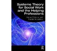 Systems Theory For Social Work And The Helping Professions