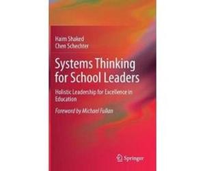 Systems Thinking for School Leaders - [Version Originale] Haim Shaked, Chen Schechter, Michael Fullan, (Auteur)