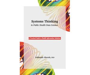 Systems Thinking in Public Health Data Science: A Practical Guide to Health Information Solutions