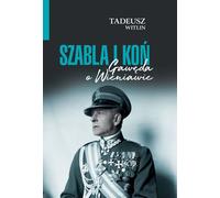 Szabla i koń - Tadeusz Wittlin (Biografien auf Polnisch)