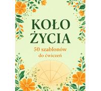 Szablony Koło Życia 50 Kwiatowych Wzorów do Wycięcia Dziennik Samorozwoju Autorefleksji Narzędzie Coachingowe dla Terapeutów Nauczycieli Terapia Rozwój Osobisty ćwiczenie Wheel of Life