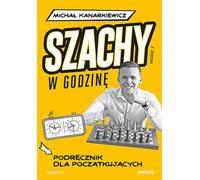 Szachy w godzinęê Podrêcznik dla pocz¹tkującychcych Micha³ Kanarkiewicz (Buch auf Polnisch)
