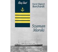 Szaman Morski - Karol Olgierd Borchardt (littérature, récit en polonais)