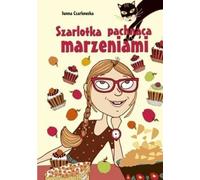 Szarlotka pachn¹ca marzeniami Iwona Czarkowska (Buch auf Polnisch)