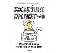 Szczêœliwe kociñstwo Jak zadbaæ o kota w pierwszym roku ¿ycia Ma³gorzata Biegañska-Hendryk (Buch auf Polnisch)