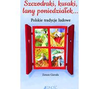 Szczodraki, kusaki, lany poniedziałek ... Les traditions populaires polonaises - Zenon Gierała (Literatur, Geschichte auf Polnisch)