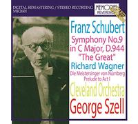 SZELL,GEORGE; CLEVELAND ORCHESTRA - Schubert: Symphony #9; Wagner: Meistersinger Overture