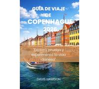 SZGUÍA DE VIAJE DE COPENHAGUE 2026: "Explora, prueba y experimenta la vida danesa"