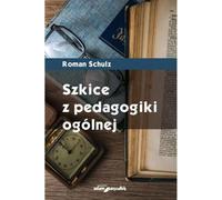 Szkice z pedagogiki ogólnej - Roman Schulz (Littérature, politique, sciences politiques en polonais)