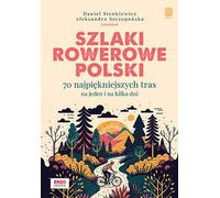 Szlaki rowerowe Polski. Daniel Sienkiewicz, Aleksandra Szczepañska (Buch auf Polnisch)