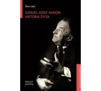Szmuel Josef Agnon Historia życia - Dan Laor (Littérature : récits en polonais)