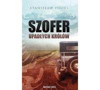 Szofer upadłych królów - Figiel Stanisław (Literatur, Tatsachenliteratur, Reportage auf Polnisch)