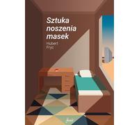 Sztuka noszenia masek - Hubert Fryc (littérature, récit en polonais)