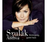 Szulák Andrea - Boldogsag: Gyere Haza