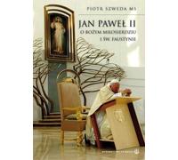 Szweda, P : Jean-Paul II sur la Miséricorde Divine et Sainte Faustine