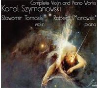 Szymanowski: Complete Violin & Piano Works