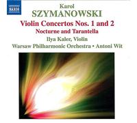 Szymanowski – Concertos pour violon n° 1 et n° 2, Nocturne et Tarantelle Op. 28 – NAXOS