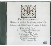 Szymanowski : Harnasie op.55 -Mandragora op.43 -Ballet Music