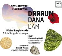 Szymanowski, Maciejewski : Mélodies pour choeur mixte a cappella. Kusiel-Moroz.