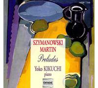 Szymanowski/Martin/… : Preludes. Kikuchi, Y.