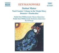 Szymanowski : Stabat Mater Op. 53 - Veni Creator Op. 57 - Litanies pour la Vierge Marie - Demeter - Penthesilea
