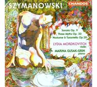 Szymanowski: Violin Sonata, Nocturne & Tarantella, Three Myths by Lydia Mordkovitch (1992-09-22)