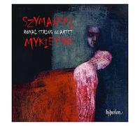 Royal String Quartet – Quatuors à cordes (Szymanski, Mykietyn) – Hyperion