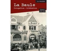 T 2 - LA BAULE 1943-1945 Occupation - Libération Occupation - Libération : 1943-1945 - Luc Braeuer - Liv'editions - relié - Beau livre