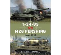 T-34-85 vs M26 Pershing: Korea 1950 (Duel) by Zaloga, Steven (2010) Paperback