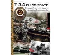 T-34 en combate: El carro más importante de la Segunda Guerra Mundial