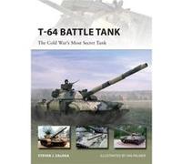 T-64 Battle Tank: The Cold War'S Most Secret Tank (New Vanguard) (Paperback) Steven J Zaloga, (Auteur)