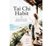 T a i C h i H a b i t: Surrender to the Rhythm of Nature