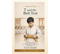 T and the Belt Test: Calming Big Feelings: A Social Emotional Learning Story for Kids Ages 6-9